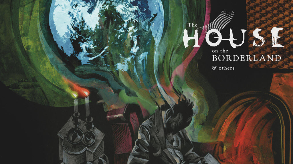 The House on the Borderland & Others—New Pre-Order Dates and Rights Info