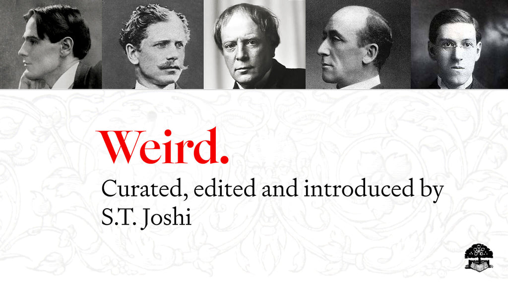 Weird. Curated, edited and introduced by S.T. Joshi